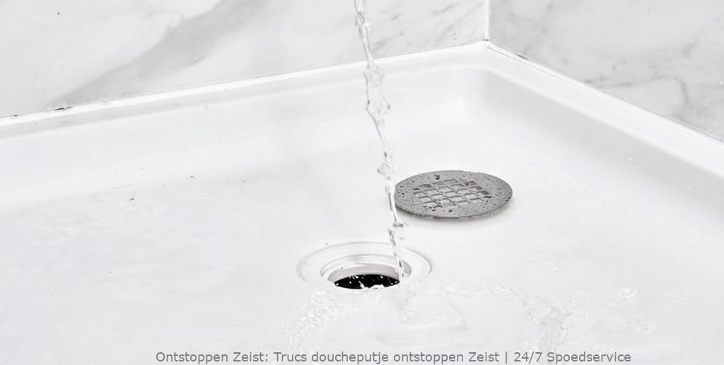 Trucs doucheputje ontstoppen Zeist | 24/7 Spoedservice