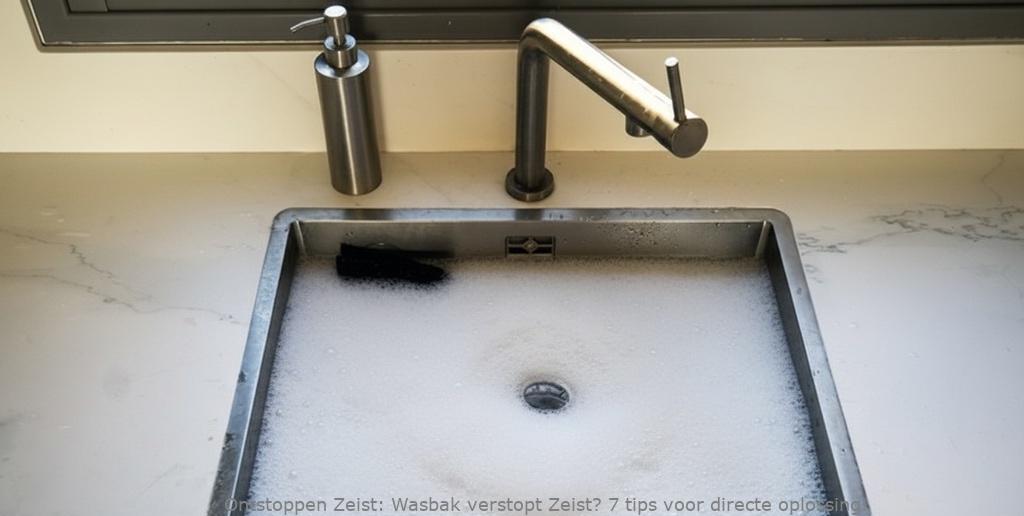 Wasbak verstopt Zeist? 7 tips voor directe oplossing!